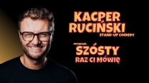 Kacper Ruciński - "Sz&oacute;sty raz ci m&oacute;wię"