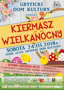 Zapraszamy na &quot;KIERMASZ WIELKANOCNY&quot; 24 marca 2018 r. w Gryfickim Domu Kultury