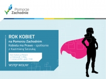 Rok kobiet na Pomorzu Zachodnim. &quot;Kobieta ma Prawo&quot; - spotkanie z Kazimierą Szczuką