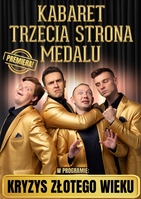 Kabaret Trzecia Strona Medalu &ndash; Kryzys złotego wieku - 07.11.2026r. godz. 15:00