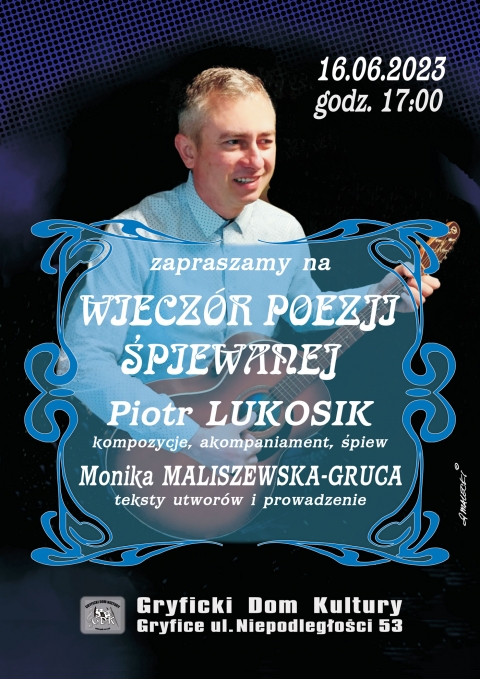 Zapraszamy na koncert poezji śpiewanej w wykonaniu Piotra Lukosika - 16 czerwca 2023 roku