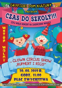 Zapraszamy 30 sierpnia o godz. 11:00 (Plac Zwycięstwa) na &quot;Czas do szkoły!!!&quot; czyli wielki koncert z CLOWN CIRCUS SHOW &quot;RUPHERT I RICO&quot;