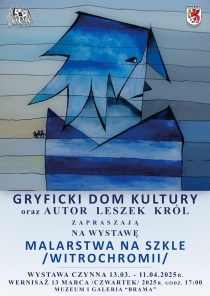 Zapraszamy na wystawę MALARSTWA NA SZKLE /WITROCHROMII/ autorstwa Leszka Króla