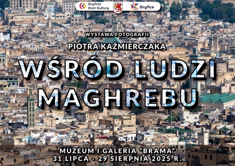 Zapraszamy serdecznie na wyjątkową wystawę fotograficzną pt. „Wśród ludzi Maghrebu”