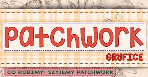 Szyjemy patchwork - 14 kwietnia 2018 r.